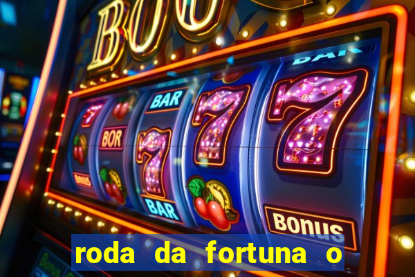 roda da fortuna o que ele sente por mim